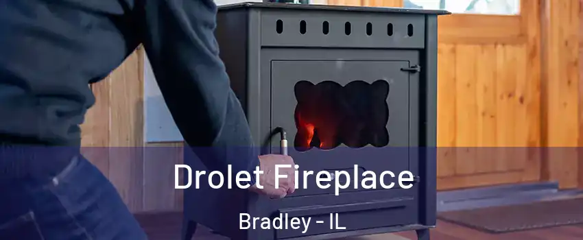  Drolet Fireplace Bradley - IL