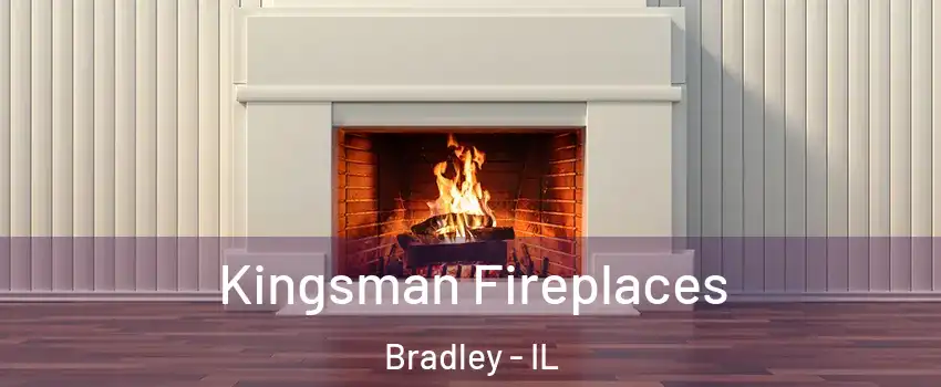  Kingsman Fireplaces Bradley - IL
